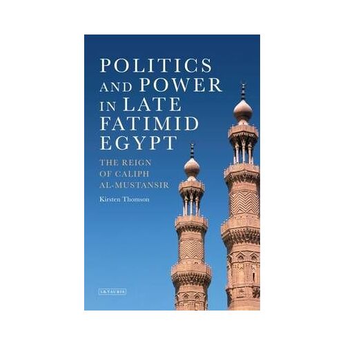 Politics And Power In Late Fatimid Egypt