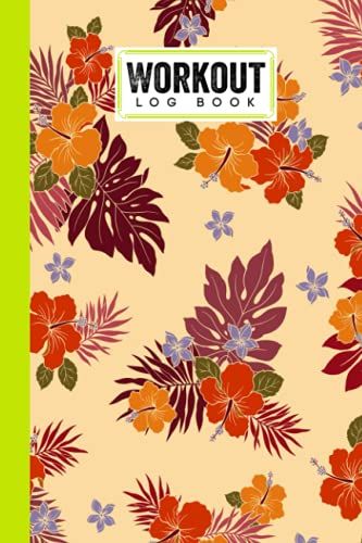Workout Log Book: 121 Pages, Size 6" X 9" | Gym, Fitness And Training Diary | With Flower Design By Birgitt Walter