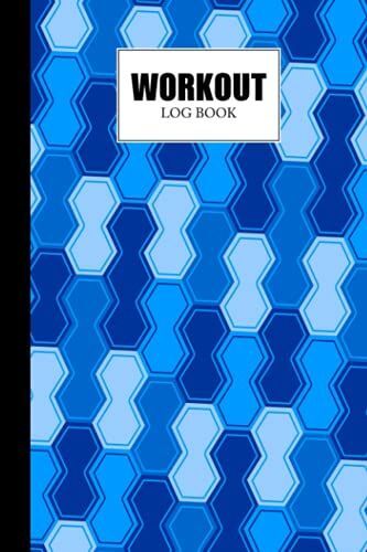 Workout Log Book: 121 Pages, Size 6" X 9" | Gym, Fitness And Training Diary | With Blue Hexagons Design By Julia Koch