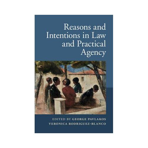 Reasons And Intentions In Law And Practical Agency