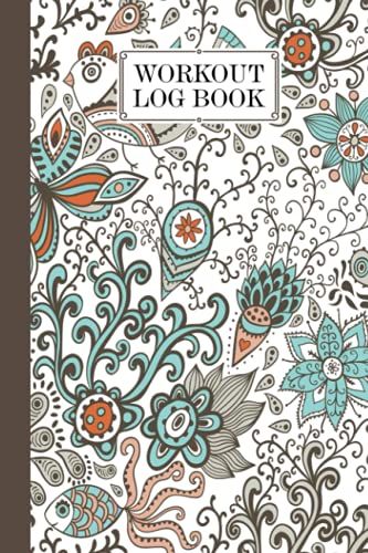 Workout Log Book: Gym, Fitness And Training Diary - Set Goals, Track Workouts And Record Progress, 121 Pages, Size 6" X 9" Flowers, Birds And Butterflies Cover Design By Olaf Starorypinski