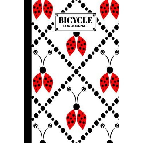 Bicycle Log Journal: Ladybugs Cover Bicycle Log Journal, Training Notebook For Cyclists & Cycling Enthusiasts, 120 Pages, Size 6" X 9" By Jason A Pierce