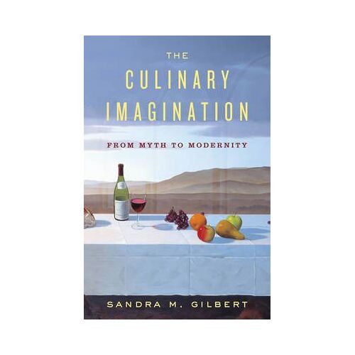 The Culinary Imagination - From Myth To Modernity