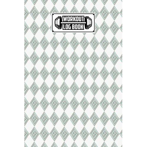 Workout Log Book: 121 Pages, Size 6" X 9" | Gym, Fitness And Training Diary | With Rhombus Design By Carina Rothe