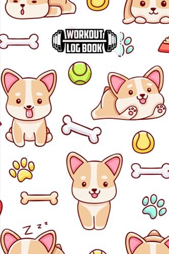 Workout Log Book: Corgis Workout Log Book, Gym, Fitness And Training Diary - Set Goals, Track Workouts And Record Progress, 121 Pages, Size 6" X 9" By Gesine Schultz
