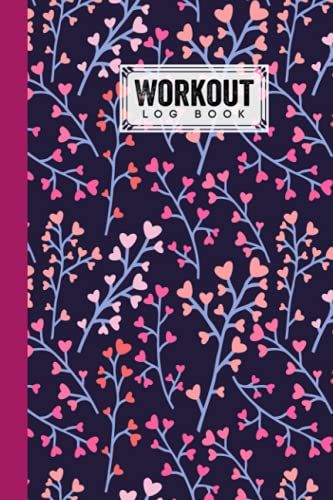 Workout Log Book: Gym, Fitness And Training Diary - Set Goals, Track Workouts And Record Progress, 121 Pages, Size 6" X 9" Tiny Hearts Cover Design By Magdalene Kiefer
