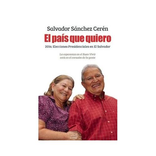 El País Que Quiero: 2014: Elecciones Presidenciales En El Salvador