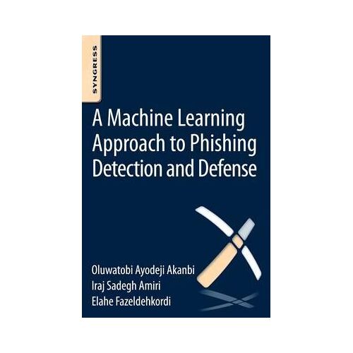 A Machine-Learning Approach To Phishing Detection And Defense