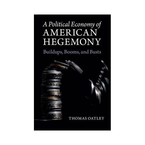 A Political Economy Of American Hegemony