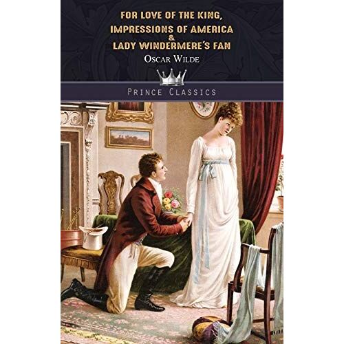 For Love Of The King, Impressions Of America & Lady Windermere's Fan
