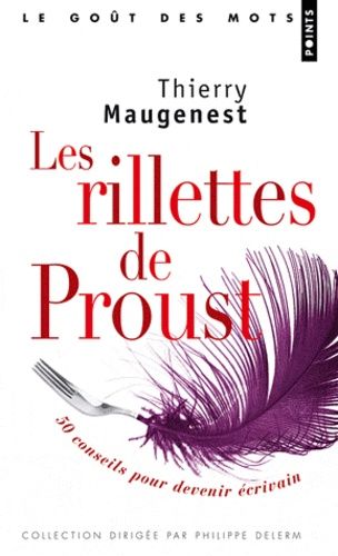 Les Rillettes De Proust - 50 Conseils Pour Devenir Écrivain