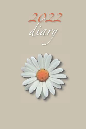 2022 Diary: Big Daisy 2022 Flower Lovers Desk Diary - Week To View On 2 Pages - Year Planner/Journal/Organizer - 6" X 9"