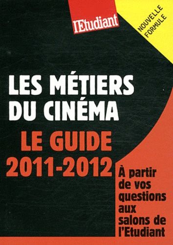 Les Métiers Du Cinéma - Le Guide 2011-2012