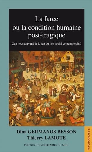La Farce Ou La Condition Humaine Post-Tragique - Que Nous Apprend Le Liban Du Lien Social Contemporain ?