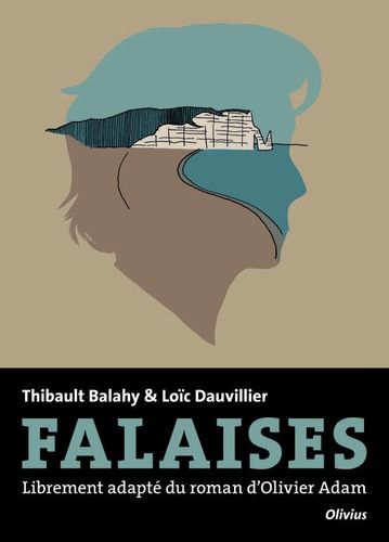 Falaises - Librement Adapté Du Roman D'olivier Adam