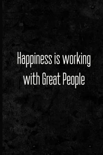 Happiness Is Working With Great People: Coworker Notebook, Sarcastic Humor.110 Pages Funny Notebook For The Office (6x9 Inchs).