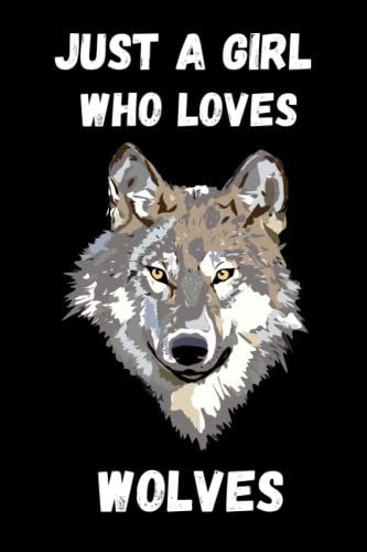 Just A Girl Who Loves Wolves: Cute Galaxy 6x9 Writing Journal For Wolf Lovers ,Personal Diary With Lined Pages To Write In,Journal For Wolf Lovers ... Pages , 6x9, Soft Cover, Matte Finish