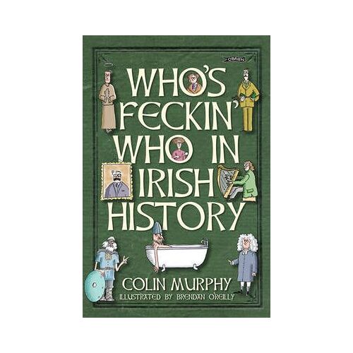 Who's Feckin' Who In Irish History