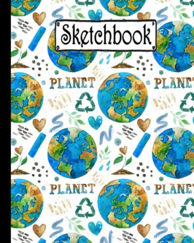 Sketchbook: Earth Sketchbook For Girls With 100 Pages + 8 X 10 Blank Pages For Drawing , Writing, Sketching, And Doodling .
