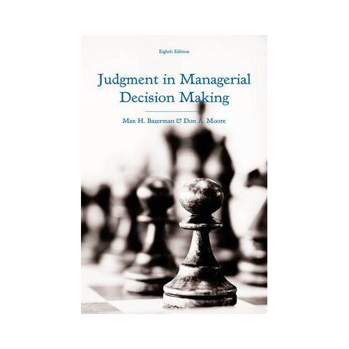 Judgment In Managerial Decision Making