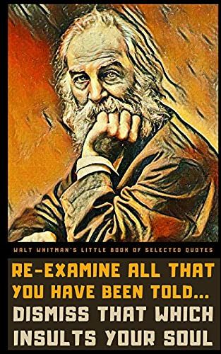 Walt Whitman's Little Book Of Selected Quotes: On Life, Love, And Poetry