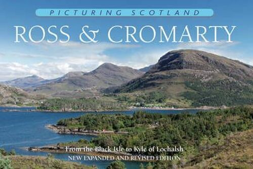 Picturing Scotland: Ross & Cromarty: From The Black Isle To Kyle Of Lochalsh