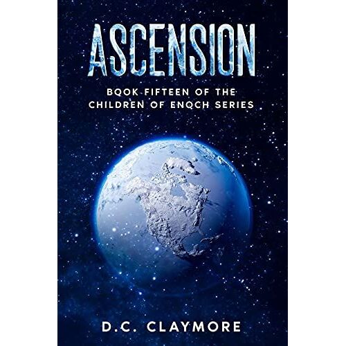 Ascension: Book Fifteen Of The Children Of Enoch Series