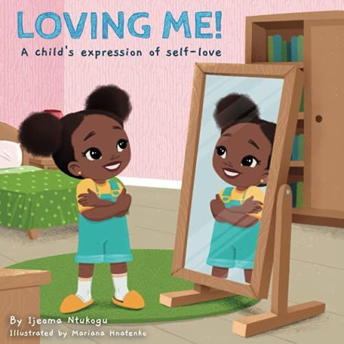 Loving Me!: A Child's Expression Of Self-Love