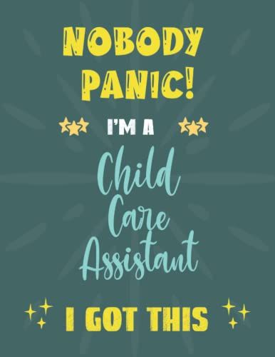 Nobody Panic Child Care Assistant Got This: Dot Graph Notebook With Blank Pages / 8.5x11 Inches / 120 Pages