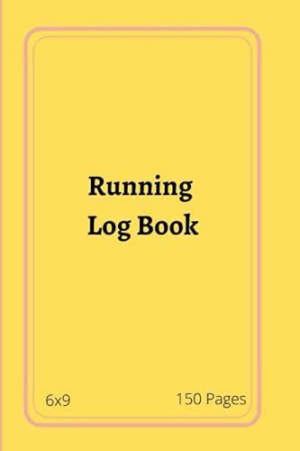 Running Log Book: Running Logbook, Journal To Keep Record Date, Time, Weight, Sleep, Body Fat, Sleep, Energy, Water, Activity, Breakfast, Lunch, Dinner, 6x9 Size, 150 Pages