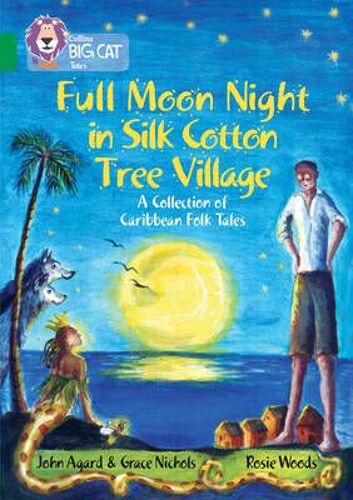 Full Moon Night In Silk Cotton Tree Village: A Collection Of Caribbean Folk Tales