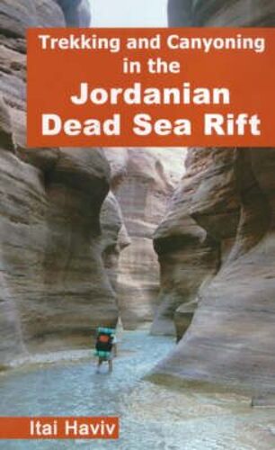 Haviv, I: Trekking And Canyoning In The Jordanian Dead Sea R