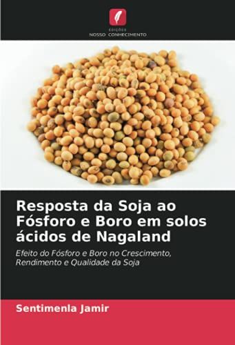 Resposta Da Soja Ao Fósforo E Boro Em Solos Ácidos De Nagaland