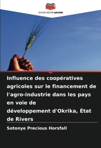 Influence Des Coopératives Agricoles Sur Le Financement De L'agro-Industrie Dans Les Pays En Voie De Développement D'okrika, État De Rivers