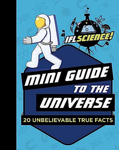 Mini Guide To The Universe: 20 Unbelievable True Facts
