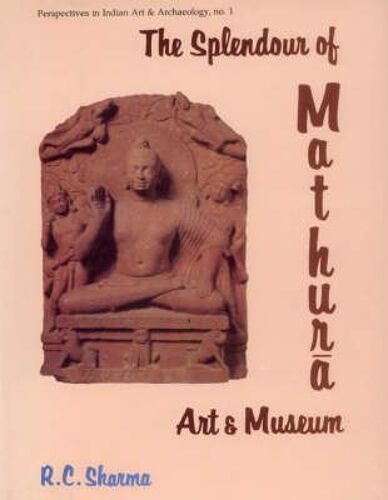 Splendour Of Mathura Art And Museum