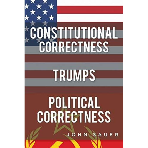 Constitutional Correctness Trumps Political Correctness