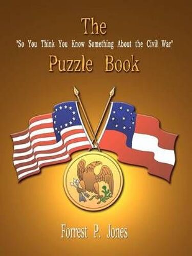 The "So You Think You Know Something About The Civil War" Puzzle Book
