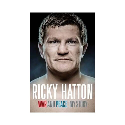 War And Peace: Ricky Hatton, My Story