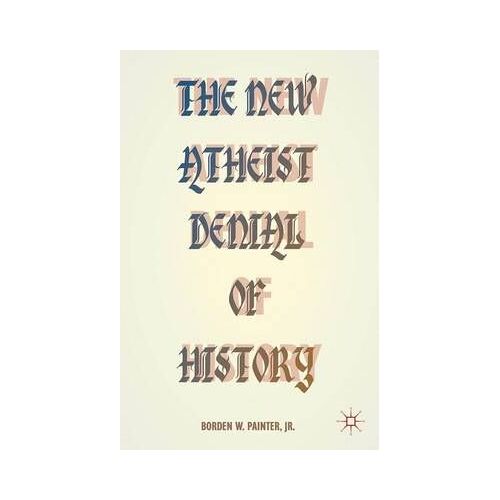 The New Atheist Denial Of History