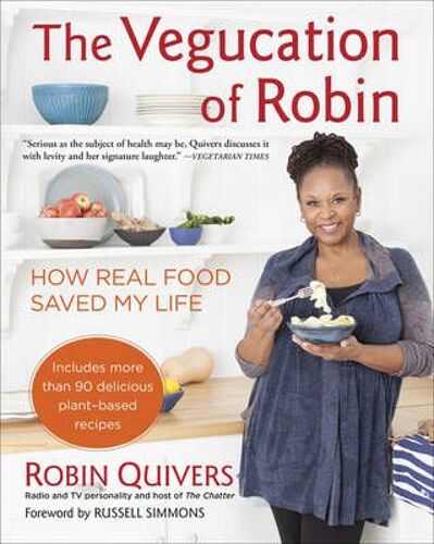 The Vegucation Of Robin: How Real Food Saved My Life