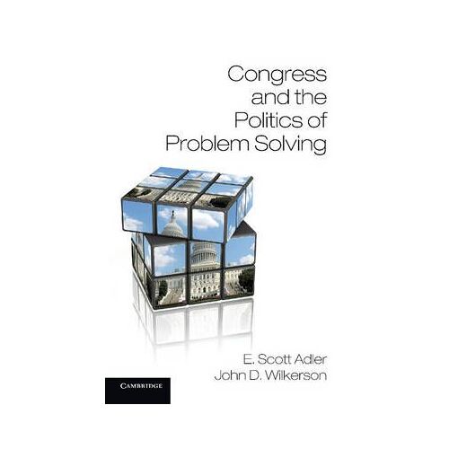 Congress And The Politics Of Problem Solving
