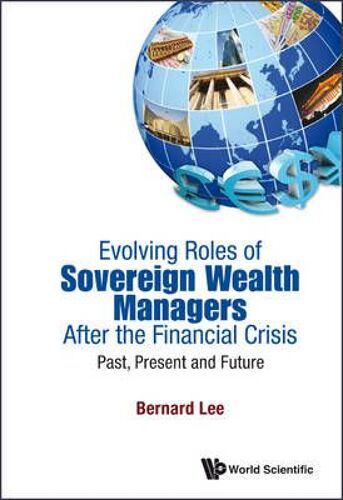 Evolving Roles Of Sovereign Wealth Managers After Fin Crisis