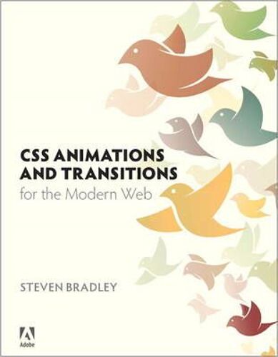 Bradley, S: Css Animations And Transitions For The Modern We