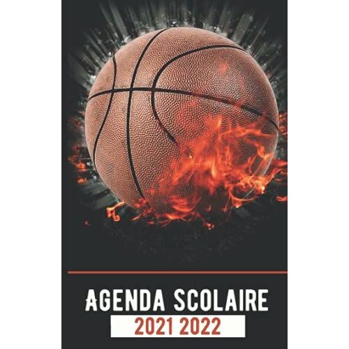 Agenda Scolaire 2021 2022: Agenda Basket Collège Lycée Étudiant Pour Planifier Une Année Scolaire Réussie - 1 Jour Par Page.