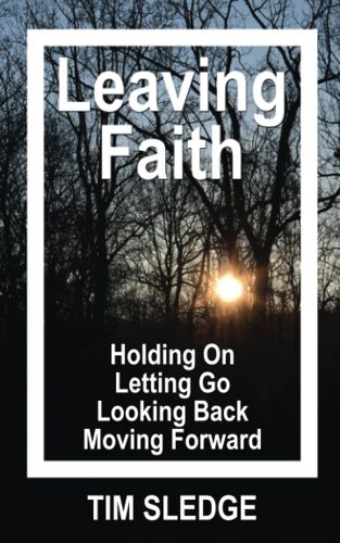 Leaving Faith: Holding On Letting Go Looking Back Moving Forward