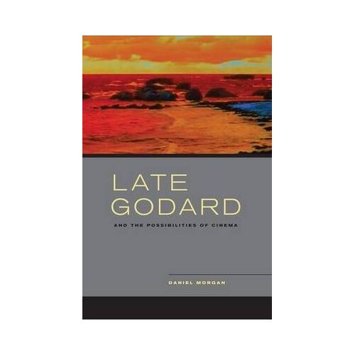 Late Godard And The Possibilities Of Cinema