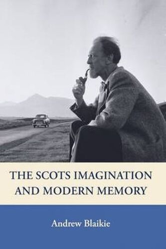 The Scots Imagination And Modern Memory