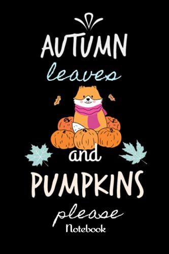 Notebook - Autumn Leaves And Pumpkin Please 533: College Ruled Notebook Pumpkin Autumn Leaves Scene Design Journal_114 Pages, 6x9, Soft Cover, Matte Finish