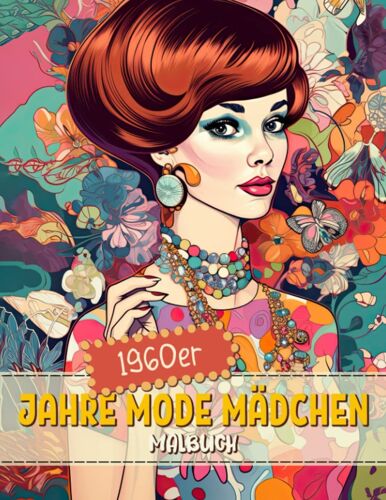 1960er Jahre Mode Mädchen Malbuch: 60er Jahre Vintage Retro Stil Aktivitätsbuch Malvorlagen Für Erwachsene, Jugendliche Und Kinder | Lustige Und ... Für Männer, Frauen Und Senioren